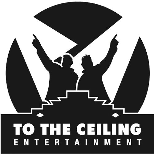 To The Ceiling Entertainment